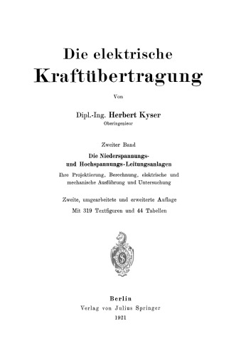 Die elektrische Kraftübertragung: Zweiter Band Die Niederspannungs- und Hochspannungs- Leitungsanlagen Ihre Projektierung, Berechnung, elektrische und mechanische Ausführung und Untersuchung