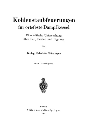 Kohlenstaubfeuerungen für ortsfeste Dampfkessel: Eine kritische Untersuchung über Bau, Betrieb und Eignung