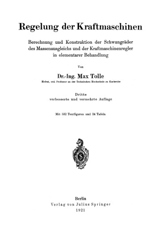 Regelung der Kraftmaschinen: Berechnung und Konstruktion der Schwungräder, des Massenausgleichs und der Kraftmaschinenregler in elementarer Behandlung