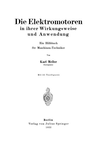 Die Elektromotoren in ihrer Wirkungsweise und Anwendung: Ein Hilfsbuch für Maschinen-Techniker