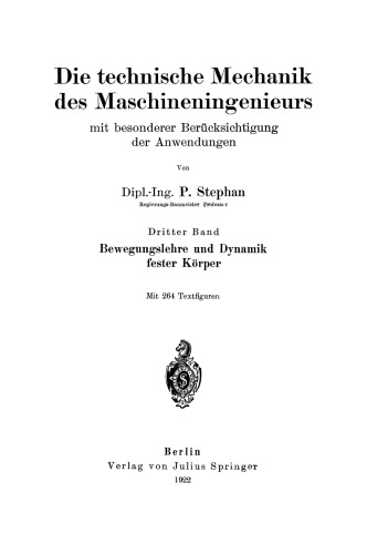 Die technische Mechanik des Maschineningenieurs mit besonderer Berücksichtigung der Anwendungen: Dritter Band Bewegungslehre und Dynamik fester Körper