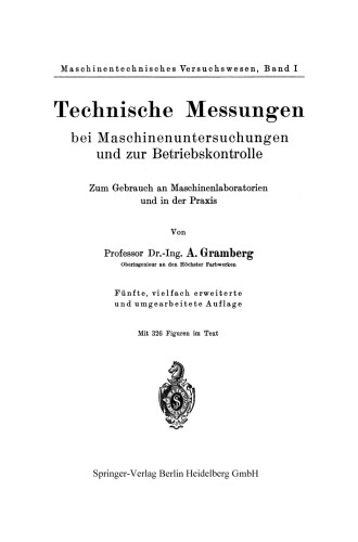 Technische Messungen bei Maschinenuntersuchungen und zur Betriebskontrolle: Zum Gebrauch an Maschinenlaboratorien und in der Praxis