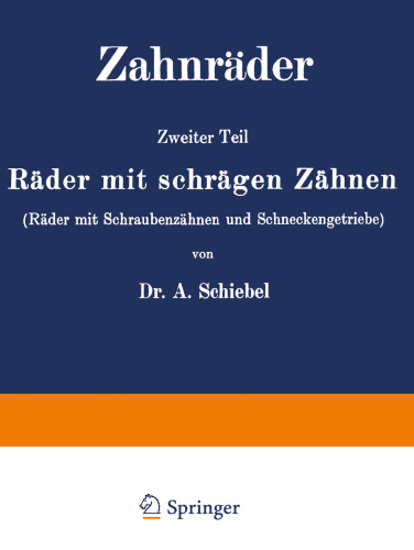 Zahnräder: Zweiter Teil Räder mit schrägen Zähnen (Räder mit Schraubenzähnen und Schneckengetriebe)
