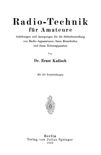 Radio-Technik für Amateure: Anleitungen und Anregungen für die Selbstherstellung von Radio-Apparaturen, ihren Einzelteilen und ihren Nebenapparaten