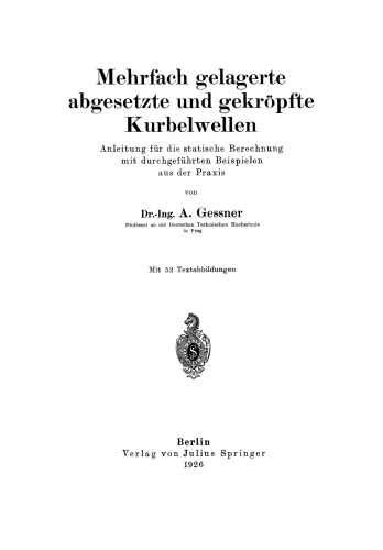 Mehrfach gelagerte, abgesetzte und gekröpfte Kurbelwellen: Anleitung für die statische Berechnung mit durchgeführten Beispielen aus der Praxis