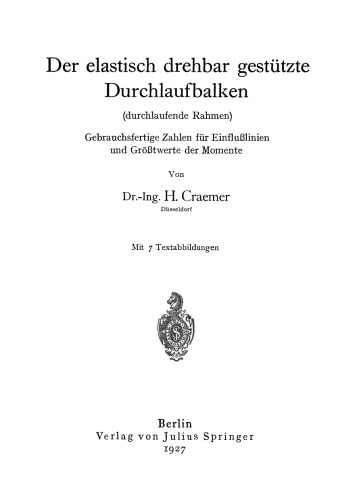 Der elastisch drehbar gestützte Durchlaufbalken (durchlaufende Rahmen). Gebrauchsfertige Zahlen für Einflußlinien und Grüßtwerte der Momente