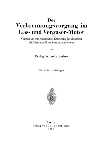Der Verbrennungsvorgang im Gas- und Vergaser-Motor: Versuch einer rechnerischen Erfassung der einzelnen Einflüsse und ihres Zusammenwirkens