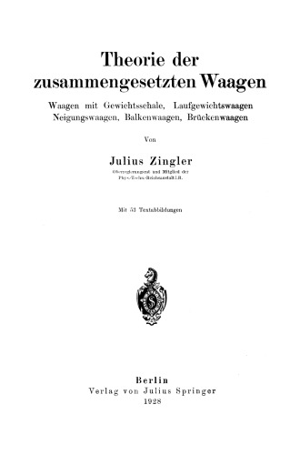 Theorie der zusammengesetzten Waagen: Waagen mit Gewichtsschale, Laufgewichtswaagen Neigungswaagen, Balkenwaagen, Brückenwaagen