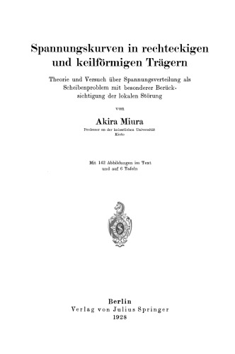 Spannungskurven in rechteckigen und keilförmigen Trägern: Theorie und Versuch über Spannungsverteilung als Scheibenproblem mit besonderer Berücksichtigung der lokalen Störung