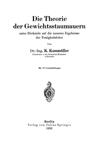 Die Theorie der Gewichtsstaumauern unter Rücksicht auf die neueren Ergebnisse der Festigkeitslehre