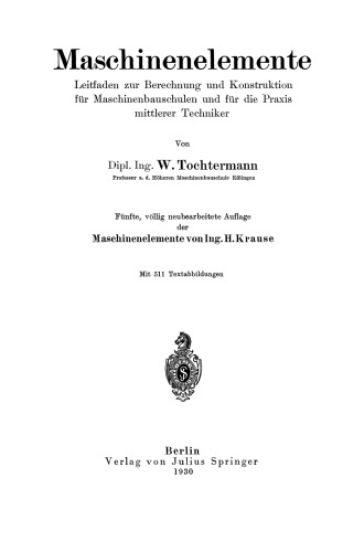 Maschinenelemente: Leitfaden zur Berechnung und Konstruktion für Maschinenbauschulen und für die Praxis mittlerer Techniker