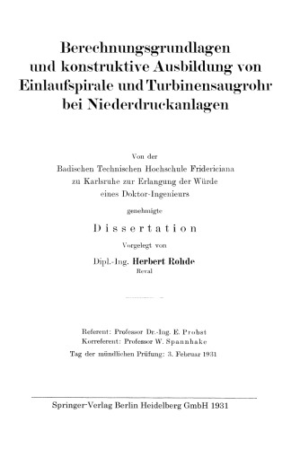 Berechnungsgrundlagen und konstruktive Ausbildung von Einlaufspirale und Turbinensaugrohr bei Niederdruckanlagen: Von der Badischen Technischen Hochschule Fridericiana zu Karlsruhe zur Erlangung der Würde eines Doktor-Ingenieurs genehmigte Dissertation
