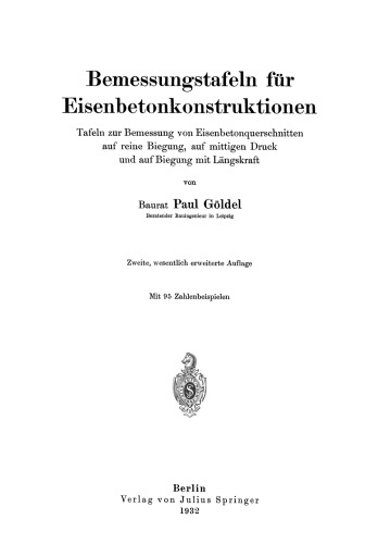 Bemessungstafeln für Eisenbetonkonstruktionen: Tafeln zur Bemessung von Eisenbetonquerschnitten auf reine Biegung, auf mittigen Druck und auf Biegung mit Längskraft