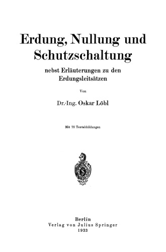 Erdung, Nullung und Schutzschaltung: nebst Erläuterungen zu den Erdungsleitsätzen