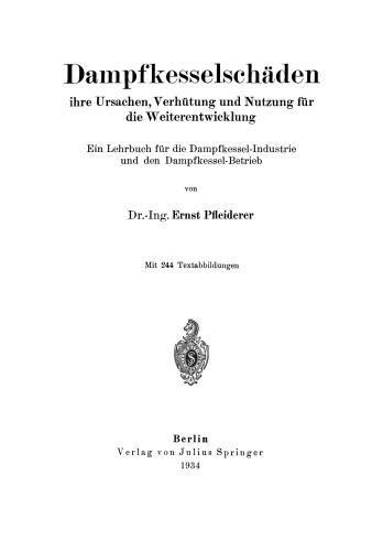 Dampfkesselschäden ihre Ursachen, Verhütung und Nutzung für die Weiterentwicklung: Ein Lehrbuch für die Dampfkessel-Industrie und den Dampfkessel-Betrieb