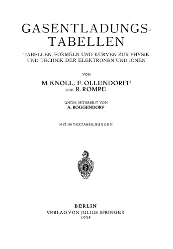 Gasentladungs- Tabellen: Tabellen, Formeln und Kurven zur Physik und Technik der Elektronen und Ionen