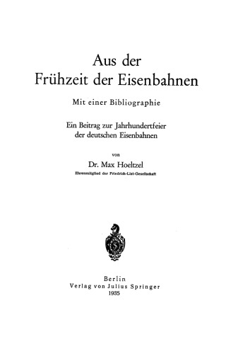 Aus der Frühzeit der Eisenbahnen: Ein Beitrag zur Jahrhundertfeier der deutschen Eisenbahnen