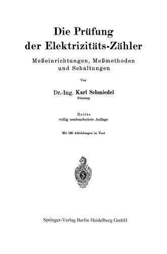 Die Prüfung der Elektrizitäts-Zähler: Meßeinrichtungen, Meßmethoden und Schaltungen