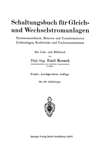 Schaltungsbuch für Gleich- und Wechselstromanlagen: Dynamomaschinen, Motoren und Transformatoren Lichtanlagen, Kraftwerke und Umformerstationen Ein Lehr- und Hilfsbuch