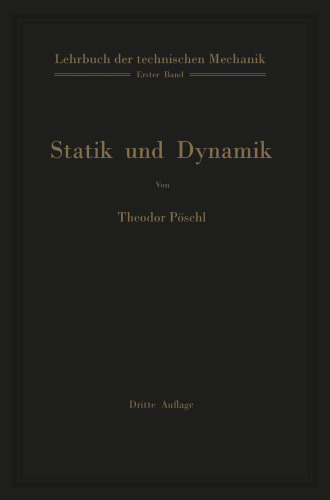Lehrbuch der technischen Mechanik für Ingenieure und Physiker. Zum Gebrauch bei Vorlesungen und zum Selbststudium: Band 1: Statik und Dynamik