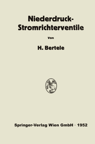 Niederdruck-Stromrichterventile: Versuch einer Darstellung von Wirkungsweise und Betriebseigenschaften als Folge der konstruktiven Ausführung