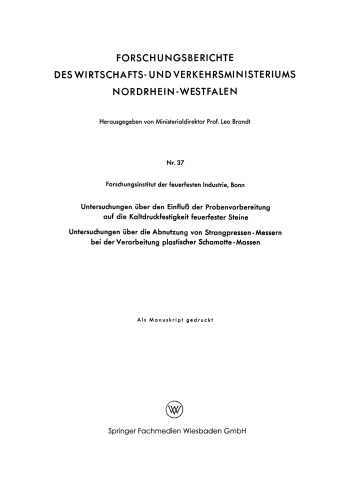 Untersuchungen über den Einfluß der Probenvorbereitung auf die Kaltdruckfestigkeit feuerfester Steine. Untersuchungen über die Abnutzung von Strangpressen-Messern bei der Verarbeitung plastischer Schamotte-Massen
