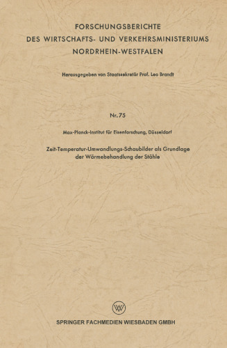 Zeit-Temperatur-Umwandlungs-Schaubilder als Grundlage der Wärmebehandlung der Stähle
