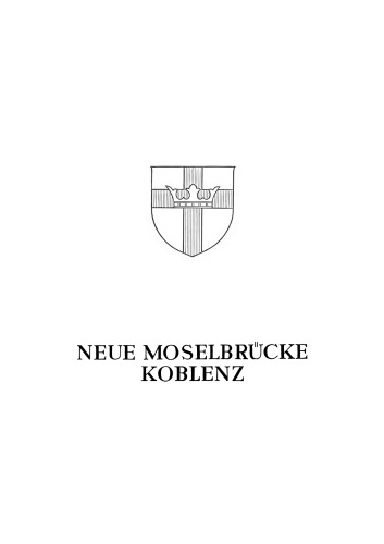 Neue Moselbrücke Koblenz: Festschrift zur Einweihung und Verkehrsübergabe der Neuen Moselbrücke Koblenz am 24. Juli 1954