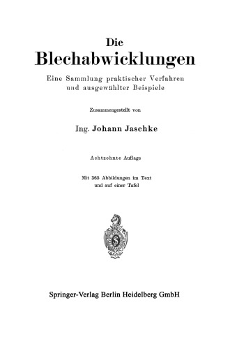 Die Blechabwicklungen: Eine Sammlung praktischer Verfahren und ausgewählter Beispiele