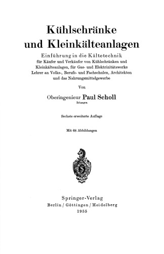 Kühlschränke und Kleinkälteanlagen: Einführung in die Kältetechnik für Käufer und Verkäufer von Kühlschränken und Kleinkälteanlagen, für Gas- und Elektrizitätswerke Lehrer an Volks-, Berufs- und Fachschulen, Architekten und das Nahrungsmittelgewerbe