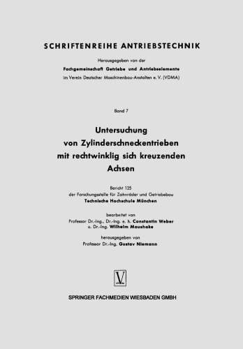 Untersuchung von Zylinderschneckentrieben mit rechtwinklig sich kreuzenden Achsen: Bericht 125 der Forschungsstelle für Zahnräder und Getriebebau Technische Hochschule München