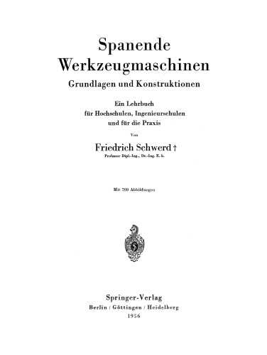 Spanende Werkzeugmaschinen: Grundlagen und Konstruktionen Ein Lehrbuch für Hochschulen, Ingenieurschulen und für die Praxis