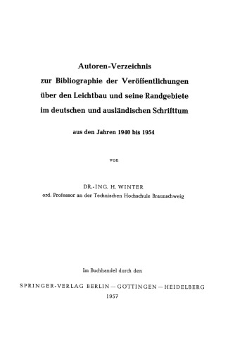 Autoren-Verzeichnis zur Bibliographie der Veröffentlichungen über den Leichtbau und seine Randgebiete im deutschen und ausländischen Schrifttum aus den Jahren 1940 bis 1954 / Author Index to Bibliography of Publications on Light Weight Constructions and Related Fields in German and Foreign Literature from 1940 to 1954