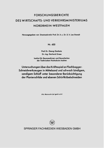 Untersuchungen über das Kräftespiel an Flachbagger-Schneidwerkzeugen in Mittelsand und schwach bindigem, sandigem Schluff unter besonderer Berücksichtigung der Planierschilde und ebenen Schürfkübelschneiden
