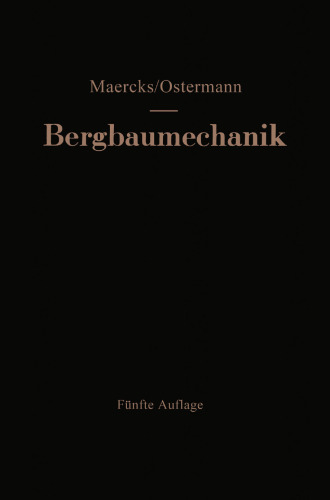 Bergbaumechanik: Lehrbuch für bergmännische Lehranstalten Handbuch für den praktischen Bergbau