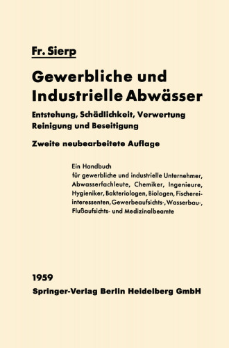 Die Gewerblichen und Industriellen Abwässer: Entstehung / Schädlichkeit / Verwertung Reinigung und Beseitigung