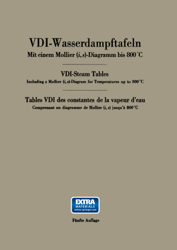 VDI-Wasserdampftafeln / VDI-Steam Tables / Tables VDI des constantes de la vapeur d’eau: Mit einem Mollier (i, s)-Diagramm bis 800°C / Including a Mollier (i, s)-Diagram for Temperatures up to 800°C / Comprenant un diagramme de Mollier (i, s) jusqu’à 800°C