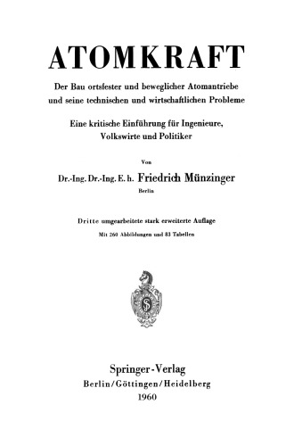 Atomkraft: Der Bau ortsfester und beweglicher Atomantriebe und seine technischen und wirtschaftlichen Probleme. Eine kritische Einführung für Ingenieure, Volkswirte und Politiker