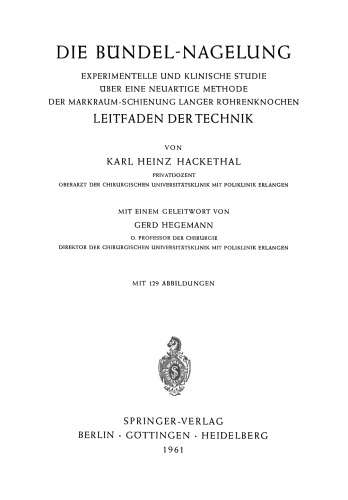 Die Bündel-Nagelung. Experimentelle und Klinische Studie über eine Neuartige Methode der Markraum-Schienung Langer Röhrenknochen: Leitfaden der Technik