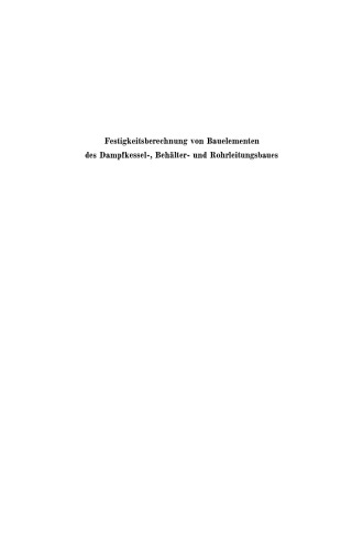 Festigkeitsberechnung von Bauelementen des Dampfkessel-, Behälter- und Rohrleitungsbaues