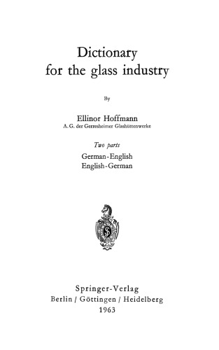 Dictionary for the glass industry / Fachwörterbuch für die Glasindustrie: German-English English-German / Deutsch-Englisch Englisch-Deutsch