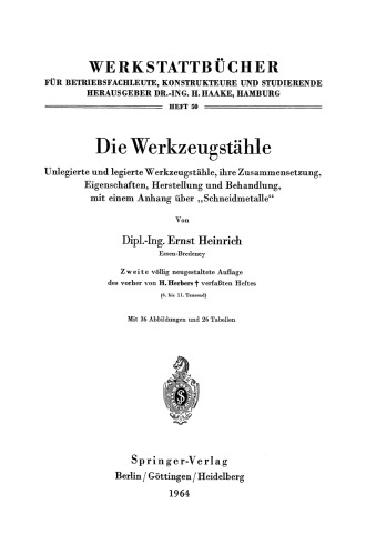 Die Werkzeugstähle: Unlegierte und legierte Werkzeugstähle, ihre Zusammensetzung, Eigenschaften, Herstellung und Behandlung, mit einem Anhang über „Schneidmetalle“