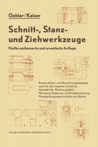 Schnitt-, Stanz- und Ƶiehwerkzeuge: Unter besonderer Berücksichtigung der neuesten Verfahren und der Werkzeugstähle mit zahlreichen Konstruktions- und Berechnungsbeispielen