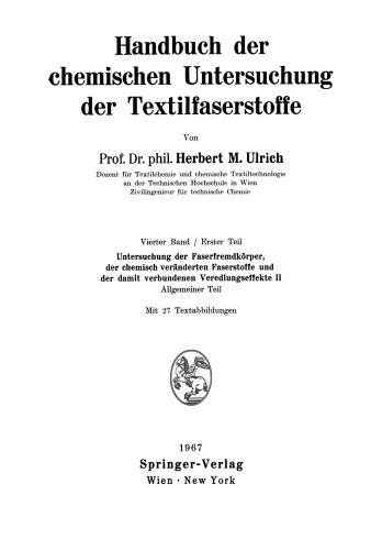 Handbuch der chemischen Untersuchung der Textilfaserstoffe: Untersuchung der Faserfremdkörper, der chemisch veränderten Faserstoffe und der damit verbundenen Veredlungseffekte II