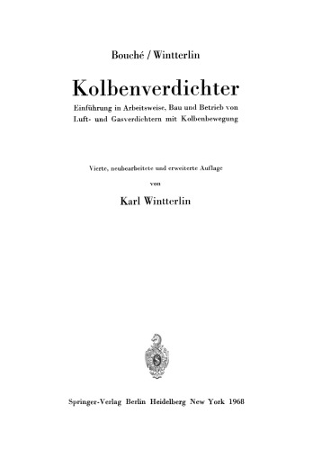 Kolbenverdichter: Einführung in Arbeitsweise, Bau und Betrieb von Luft- und Gasverdichtern mit Kolbenbewegung
