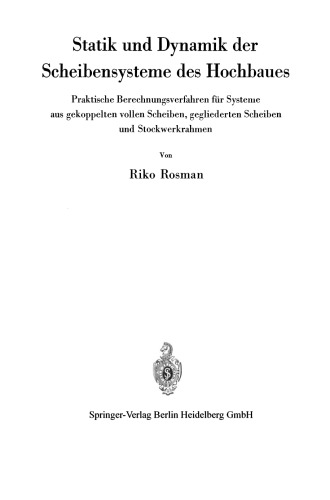 Statik und Dynamik der Scheibensysteme des Hochbaues: Praktische Berechnungsverfahren für Systeme aus gekoppelten vollen Scheiben, gegliederten Scheiben und Stockwerkrahmen