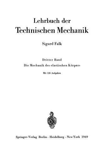 Lehrbuch der Technischen Mechanik: Dritter Band Die Mechanik des elastischen Körpers