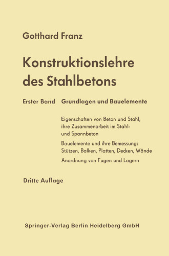 Konstruktionslehre des Stahlbetons: Erster Band: Grundlagen und Bauelemente