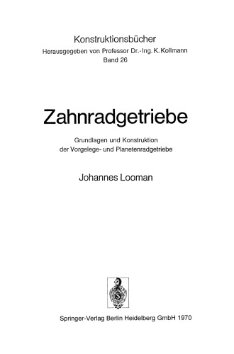 Zahnradgetriebe: Grundlagen und Konstruktion der Vorgelege- und Planetenradgetriebe
