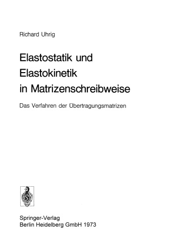 Elastostatik und Elastokinetik in Matrizenschreibweise: Das Verfahren der Übertragungsmatrizen